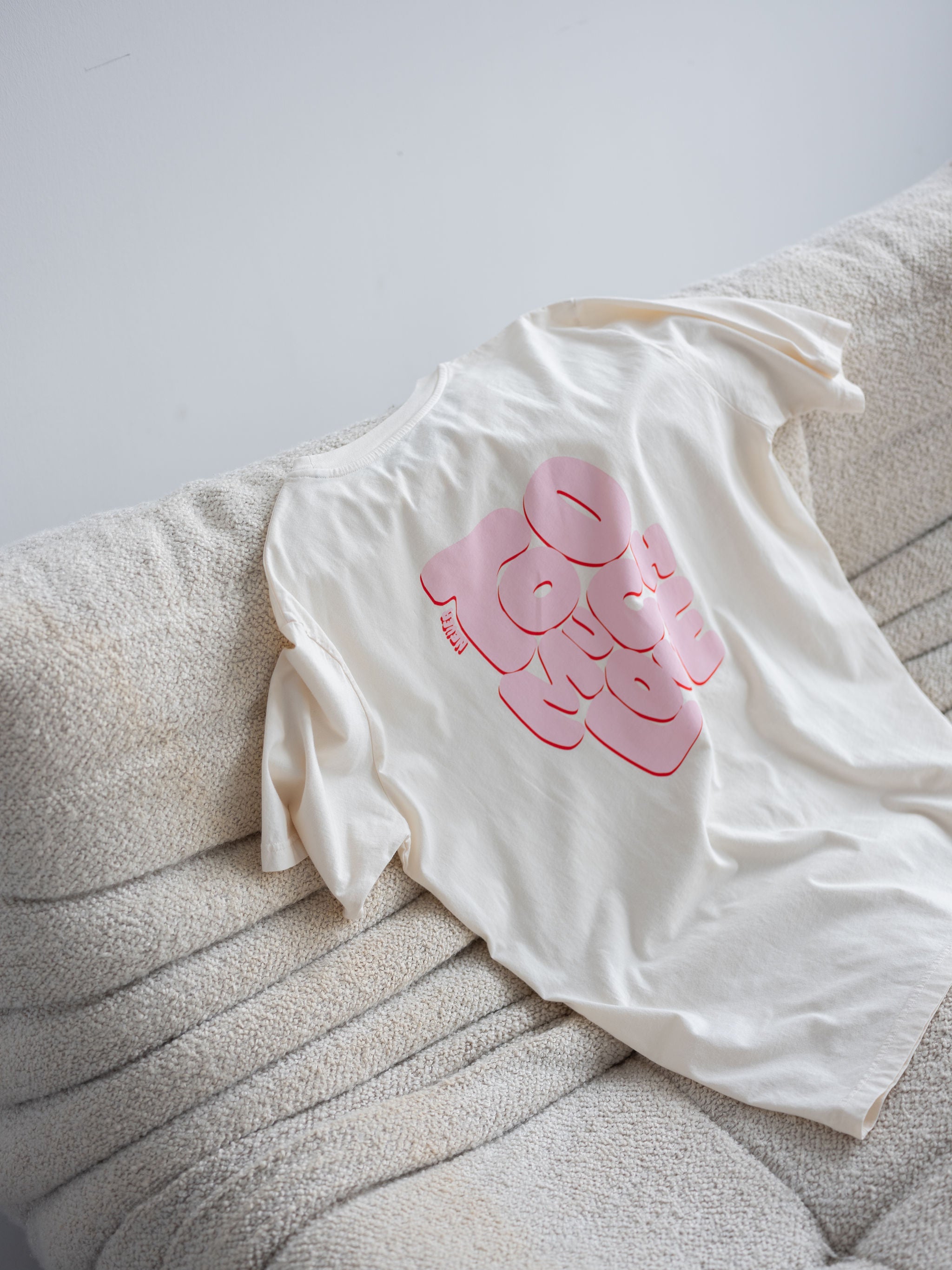 TOO MUCH LOVE T-Shirt